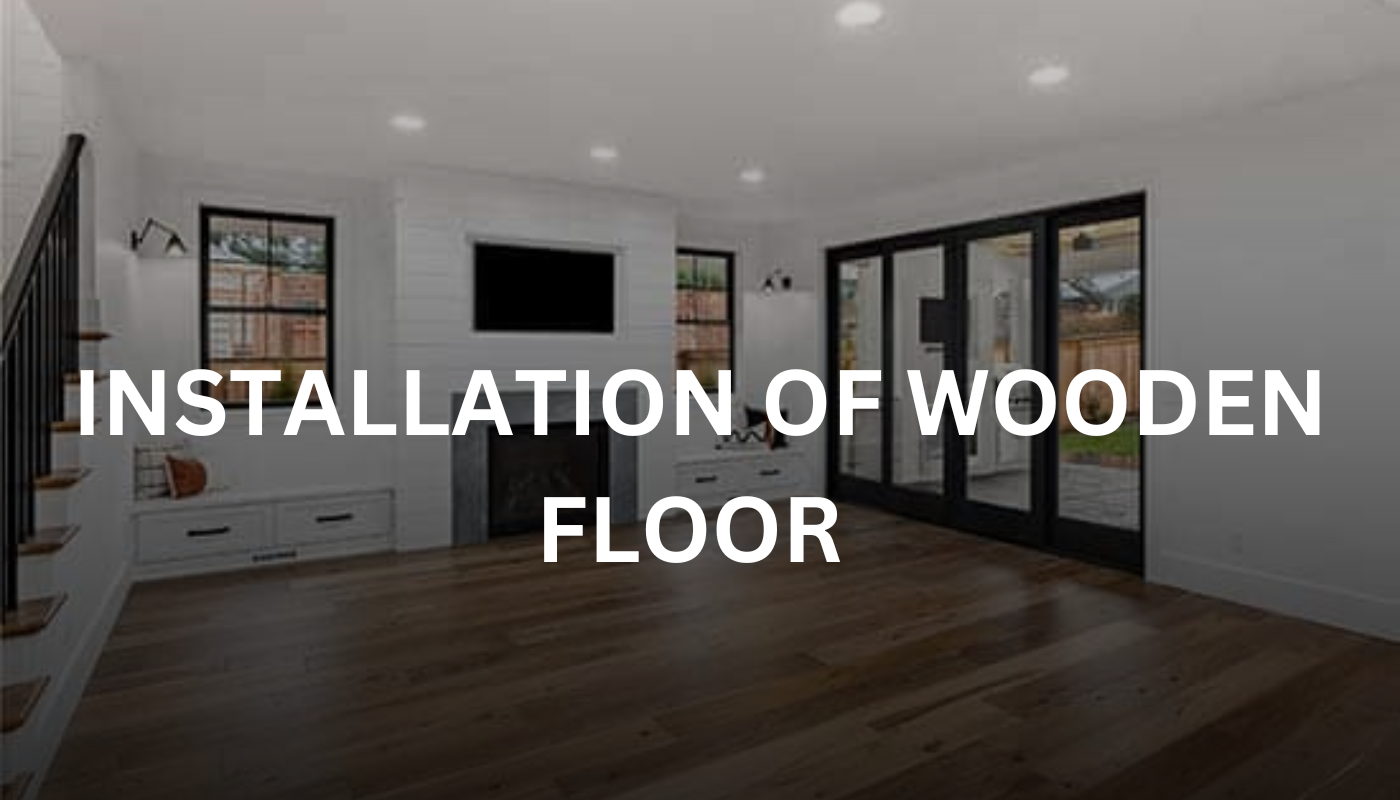 Installation of Wooden Floor