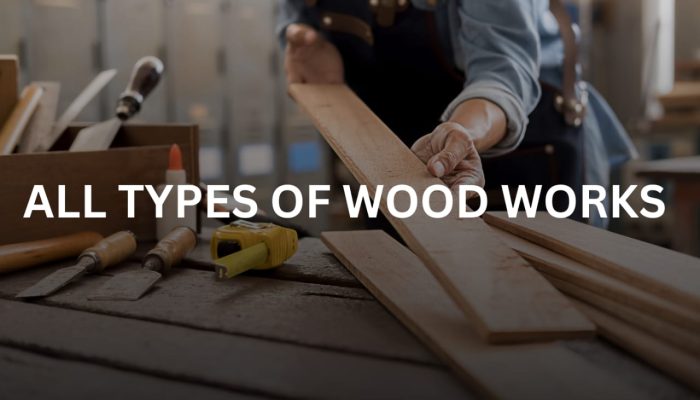 All Types of Wood Works